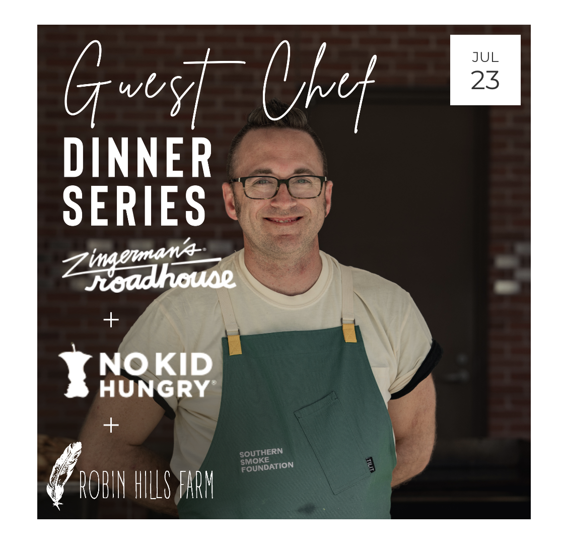 Guest Chef Dinner Series; ZIngerman's Roadhouse; No Kid Hungry: July 23rd